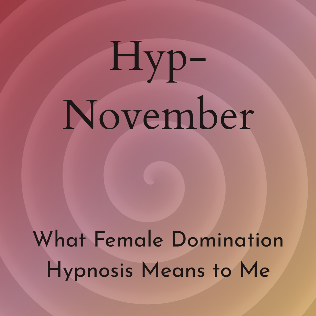 What Female Domination Hypnosis Means to Me
